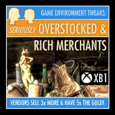 Skyrim Creaciones - GET Overstocked and Rich Merchants (a Game Environment  Tweaks Mod) [XB1]”