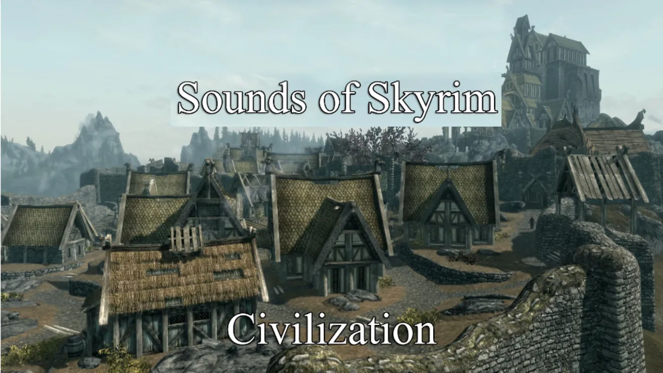 Skyrim Creations - Sounds of Skyrim - Civilization by Cliffworms